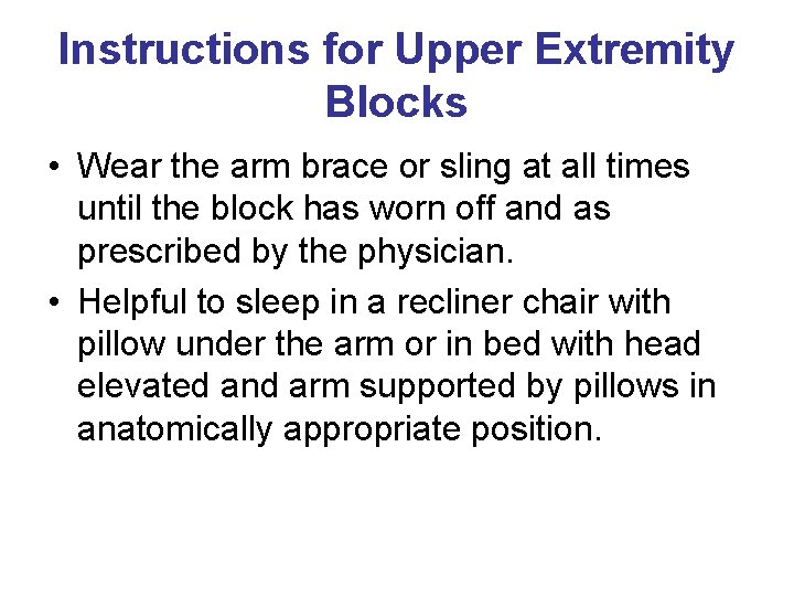 Instructions for Upper Extremity Blocks • Wear the arm brace or sling at all