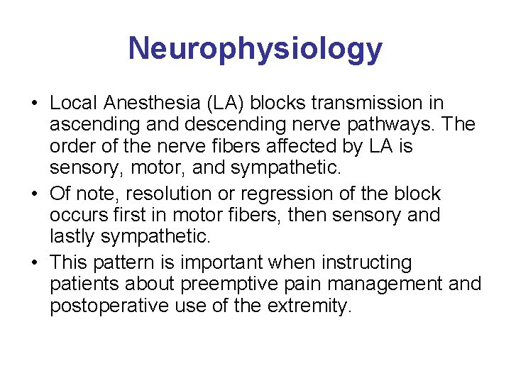 Neurophysiology • Local Anesthesia (LA) blocks transmission in ascending and descending nerve pathways. The