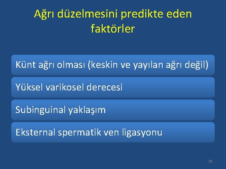 Ağrı düzelmesini predikte eden faktörler Künt ağrı olması (keskin ve yayılan ağrı değil) Yüksel