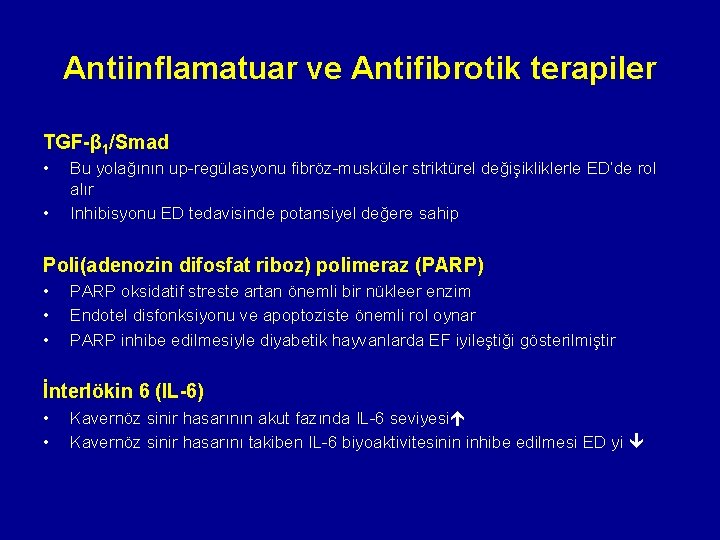 Antiinflamatuar ve Antifibrotik terapiler TGF-β 1/Smad • • Bu yolağının up-regülasyonu fibröz-musküler striktürel değişikliklerle