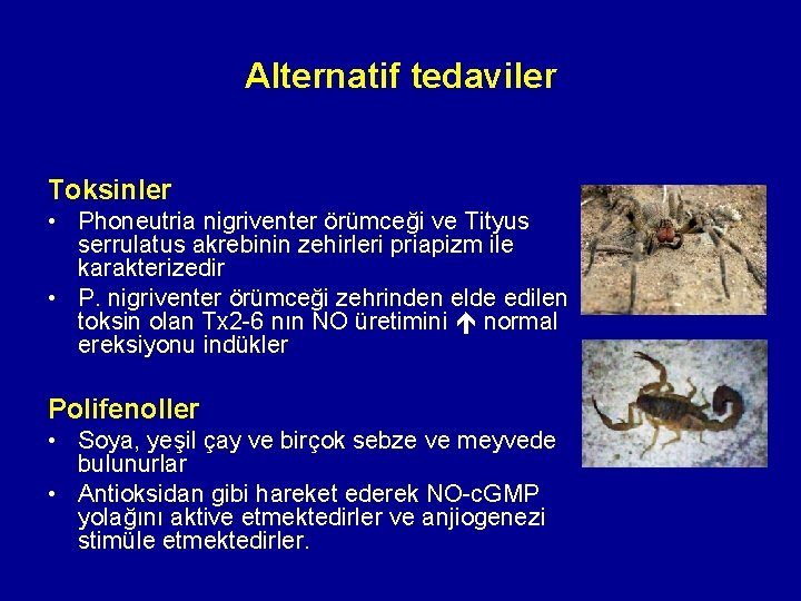 Alternatif tedaviler Toksinler • Phoneutria nigriventer örümceği ve Tityus serrulatus akrebinin zehirleri priapizm ile