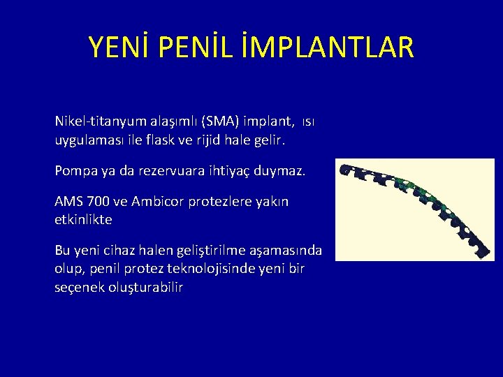 YENİ PENİL İMPLANTLAR Nikel-titanyum alaşımlı (SMA) implant, ısı uygulaması ile flask ve rijid hale