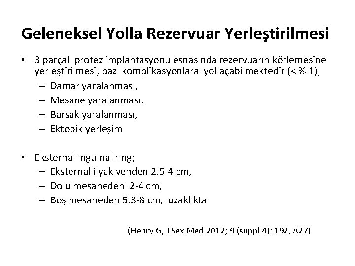 Geleneksel Yolla Rezervuar Yerleştirilmesi • 3 parçalı protez implantasyonu esnasında rezervuarın körlemesine yerleştirilmesi, bazı