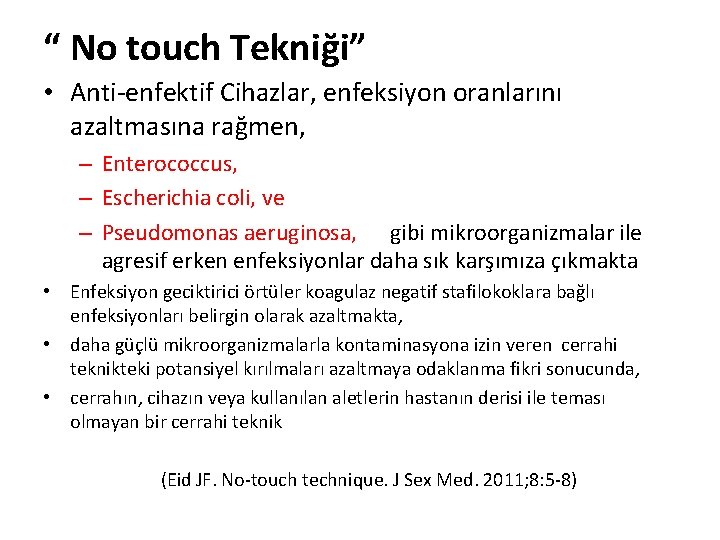 “ No touch Tekniği” • Anti-enfektif Cihazlar, enfeksiyon oranlarını azaltmasına rağmen, – Enterococcus, –