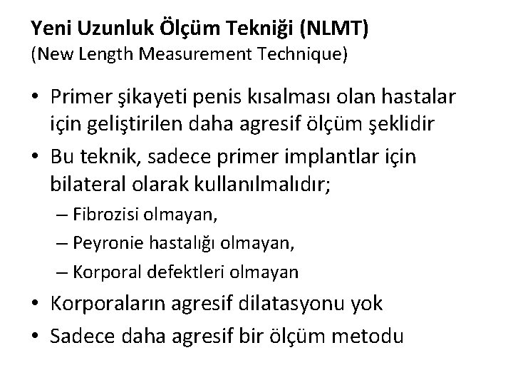 Yeni Uzunluk Ölçüm Tekniği (NLMT) (New Length Measurement Technique) • Primer şikayeti penis kısalması