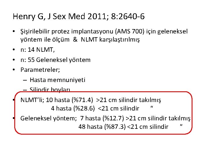 Henry G, J Sex Med 2011; 8: 2640 -6 • Şişirilebilir protez implantasyonu (AMS