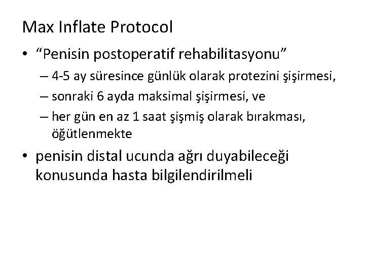 Max Inflate Protocol • “Penisin postoperatif rehabilitasyonu” – 4 -5 ay süresince günlük olarak