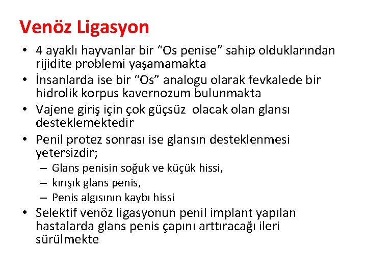 Venöz Ligasyon • 4 ayaklı hayvanlar bir “Os penise” sahip olduklarından rijidite problemi yaşamamakta