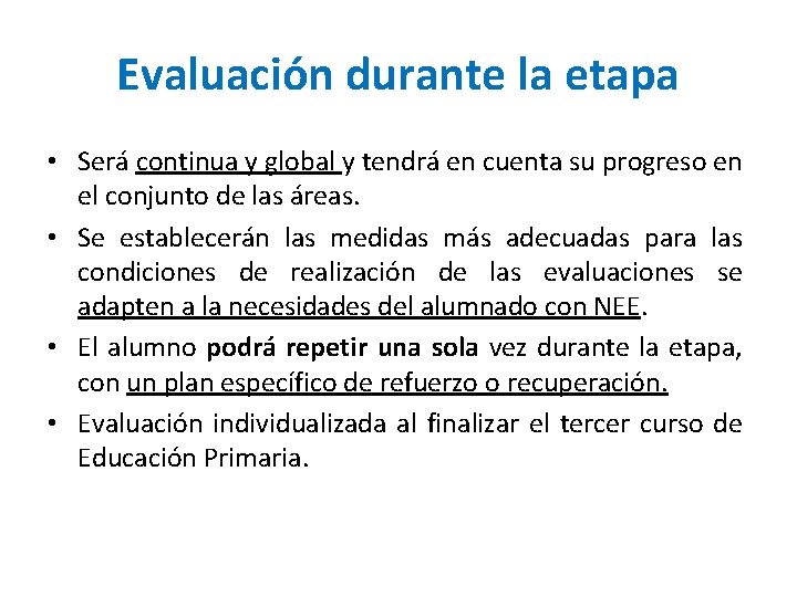 Evaluación durante la etapa • Será continua y global y tendrá en cuenta su