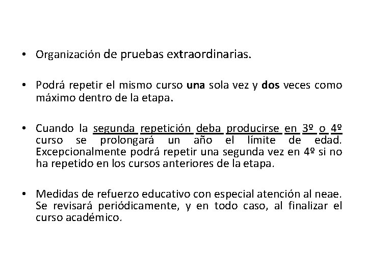  • Organización de pruebas extraordinarias. • Podrá repetir el mismo curso una sola