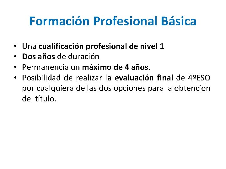 Formación Profesional Básica • • Una cualificación profesional de nivel 1 Dos años de