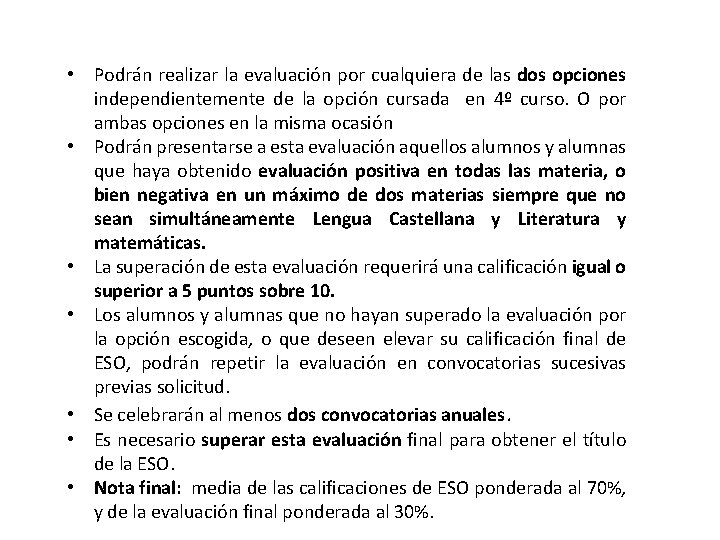  • Podrán realizar la evaluación por cualquiera de las dos opciones independientemente de