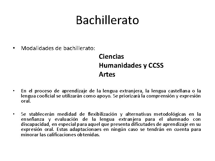 Bachillerato • Modalidades de bachillerato: Ciencias Humanidades y CCSS Artes • En el proceso
