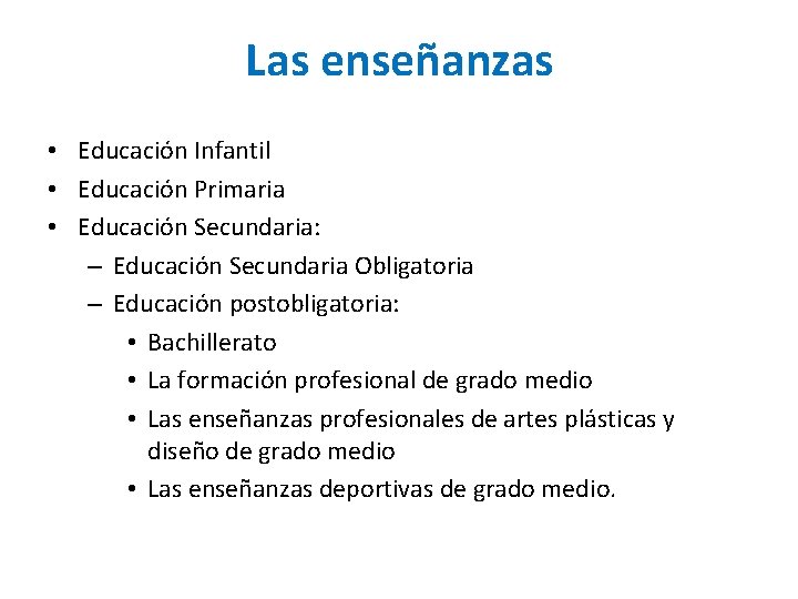 Las enseñanzas • Educación Infantil • Educación Primaria • Educación Secundaria: – Educación Secundaria