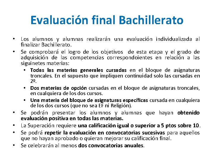 Evaluación final Bachillerato • Los alumnos y alumnas realizarán una evaluación individualizada al finalizar