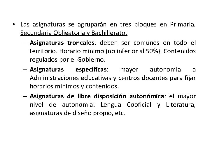  • Las asignaturas se agruparán en tres bloques en Primaria, Secundaria Obligatoria y