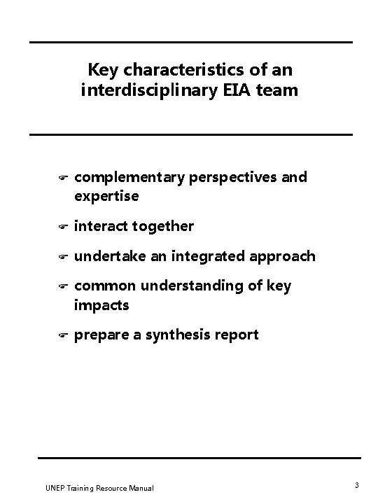 Key characteristics of an interdisciplinary EIA team F complementary perspectives and expertise F interact