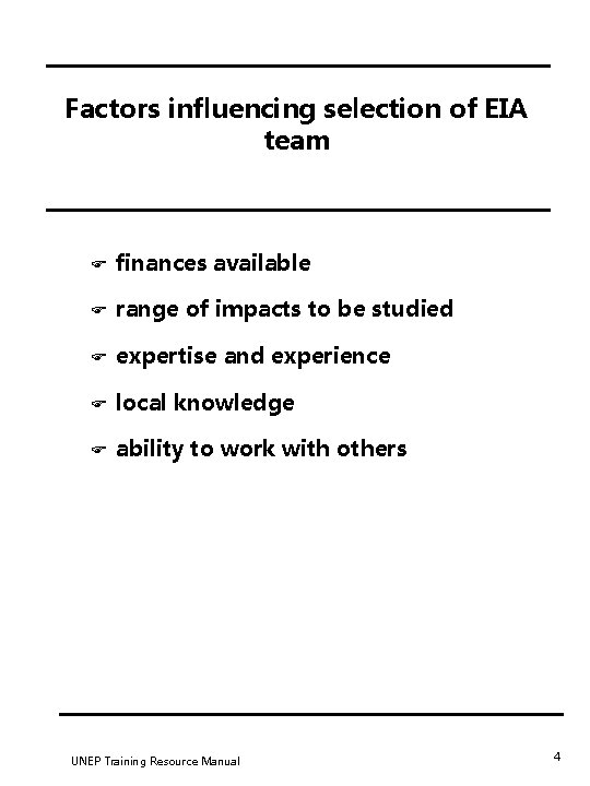 Factors influencing selection of EIA team F finances available F range of impacts to