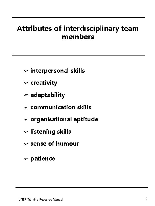 Attributes of interdisciplinary team members F interpersonal skills F creativity F adaptability F communication