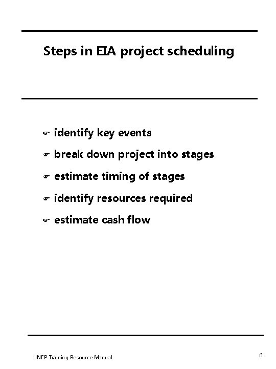 Steps in EIA project scheduling F identify key events F break down project into