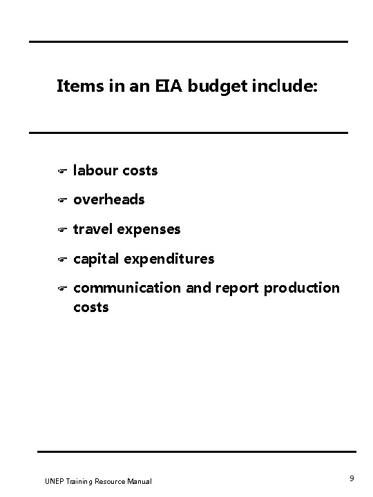 Items in an EIA budget include: F labour costs F overheads F travel expenses