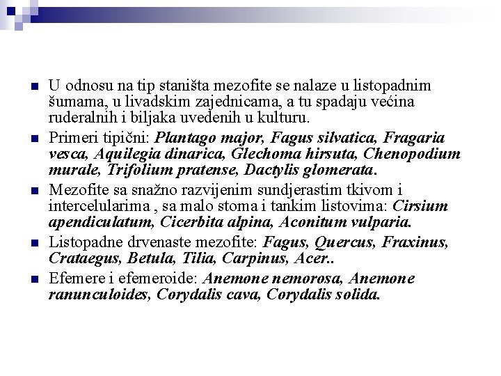 n n n U odnosu na tip staništa mezofite se nalaze u listopadnim šumama,
