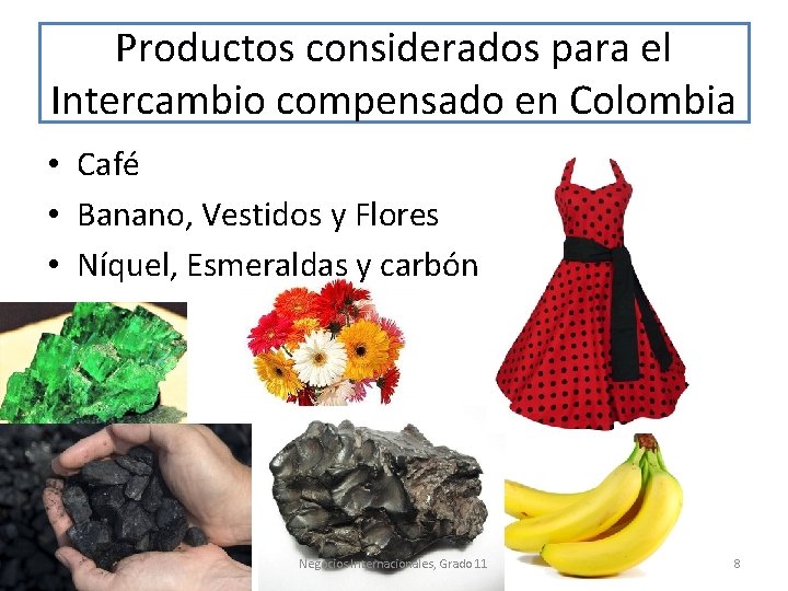 Productos considerados para el Intercambio compensado en Colombia • Café • Banano, Vestidos y