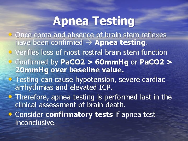Apnea Testing • Once coma and absence of brain stem reflexes • • •