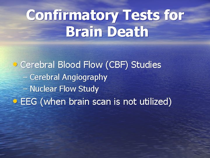 Confirmatory Tests for Brain Death • Cerebral Blood Flow (CBF) Studies – Cerebral Angiography