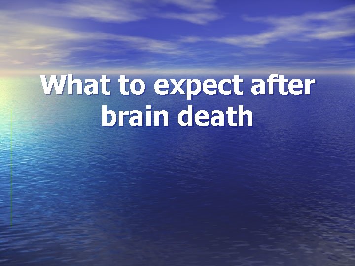 What to expect after brain death 