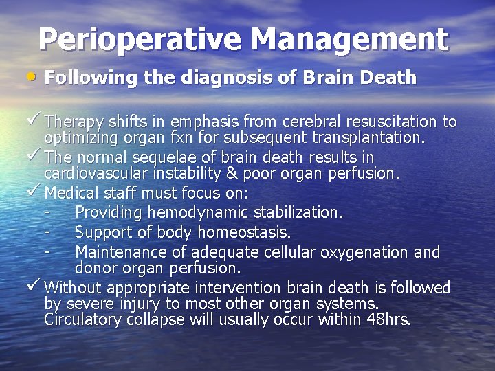 Perioperative Management • Following the diagnosis of Brain Death ü Therapy shifts in emphasis