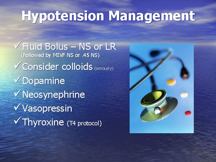 Hypotension Management üFluid Bolus – NS or LR (Followed by MIVF NS or. 45