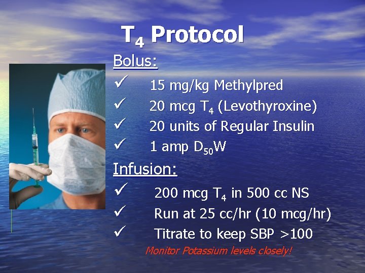 T 4 Protocol Bolus: ü ü 15 mg/kg Methylpred 20 mcg T 4 (Levothyroxine)