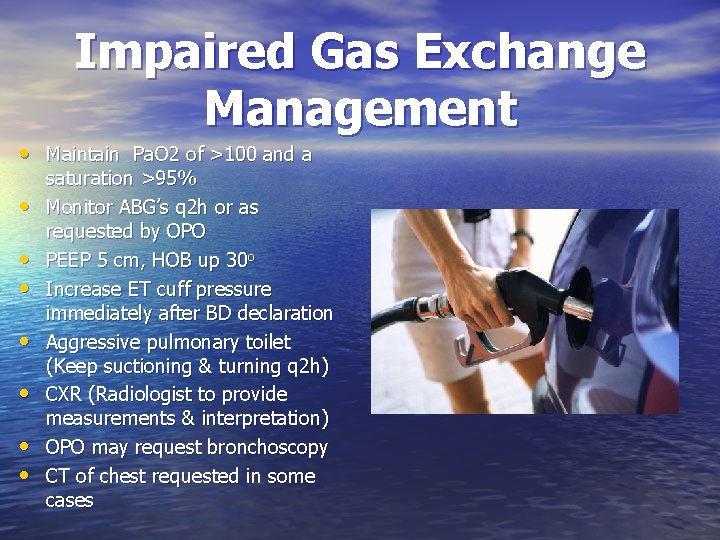 Impaired Gas Exchange Management • Maintain Pa. O 2 of >100 and a •