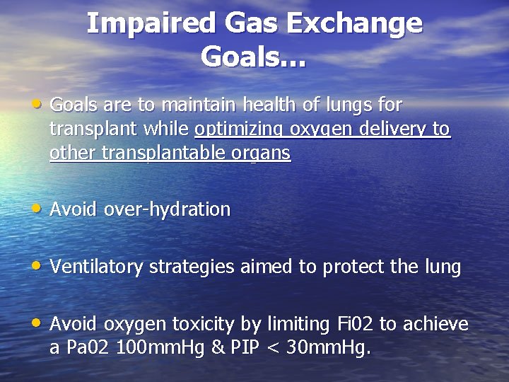 Impaired Gas Exchange Goals… • Goals are to maintain health of lungs for transplant