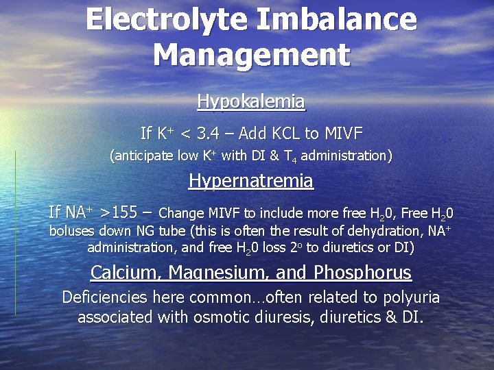 Electrolyte Imbalance Management Hypokalemia If K+ < 3. 4 – Add KCL to MIVF