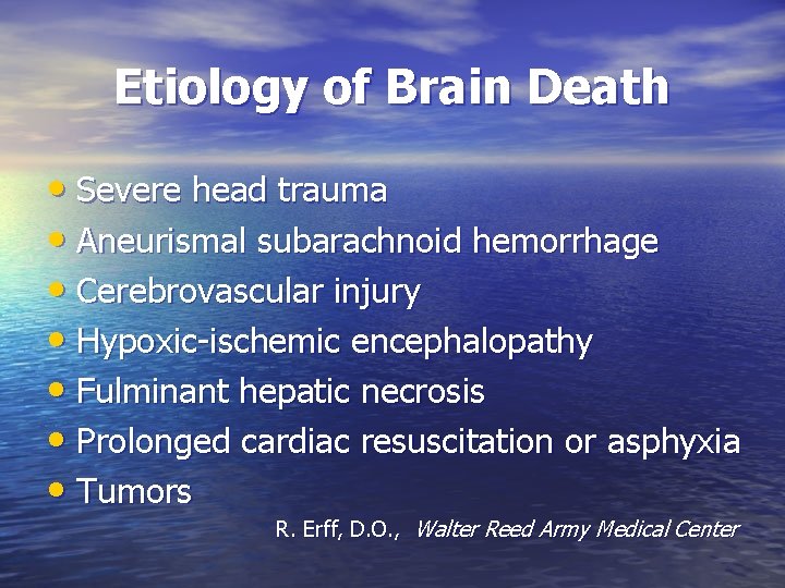 Etiology of Brain Death • Severe head trauma • Aneurismal subarachnoid hemorrhage • Cerebrovascular