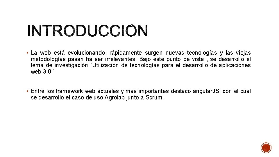 § La web está evolucionando, rápidamente surgen nuevas tecnologías y las viejas metodologías pasan