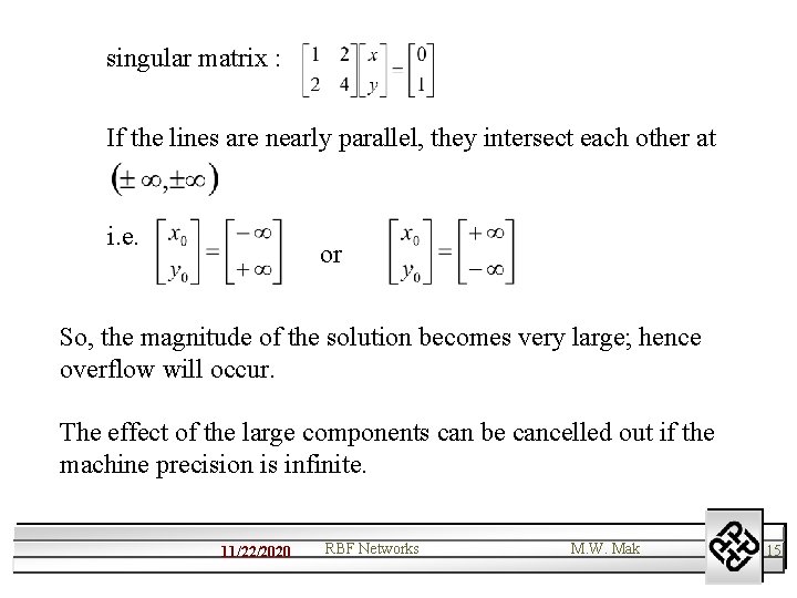 singular matrix : If the lines are nearly parallel, they intersect each other at