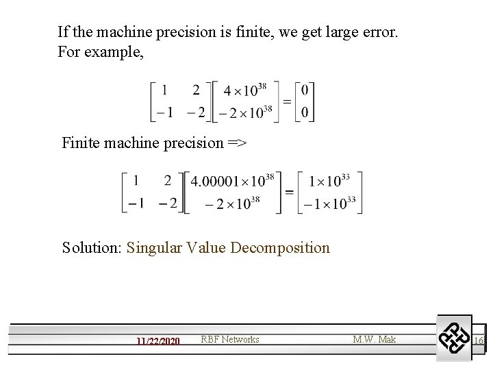 If the machine precision is finite, we get large error. For example, Finite machine