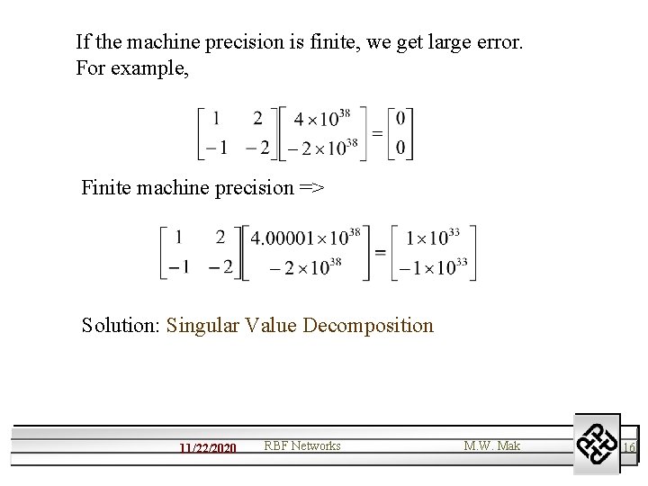 If the machine precision is finite, we get large error. For example, Finite machine