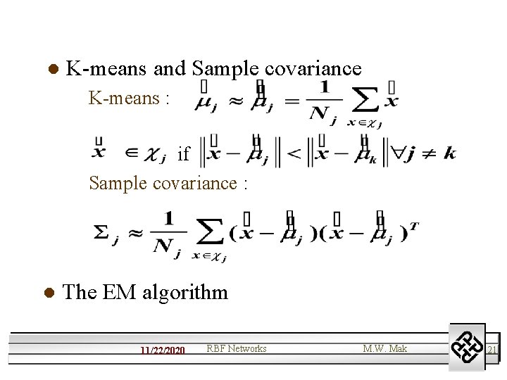 l K-means and Sample covariance K-means : if Sample covariance : l The EM