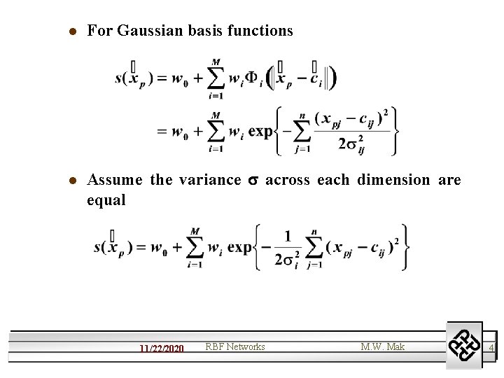 l For Gaussian basis functions l Assume the variance across each dimension are equal