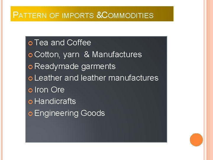 PATTERN OF IMPORTS & COMMODITIES Tea and Coffee Cotton, yarn & Manufactures Readymade garments