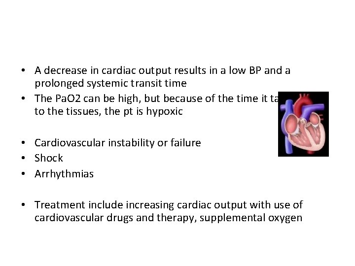  • A decrease in cardiac output results in a low BP and a