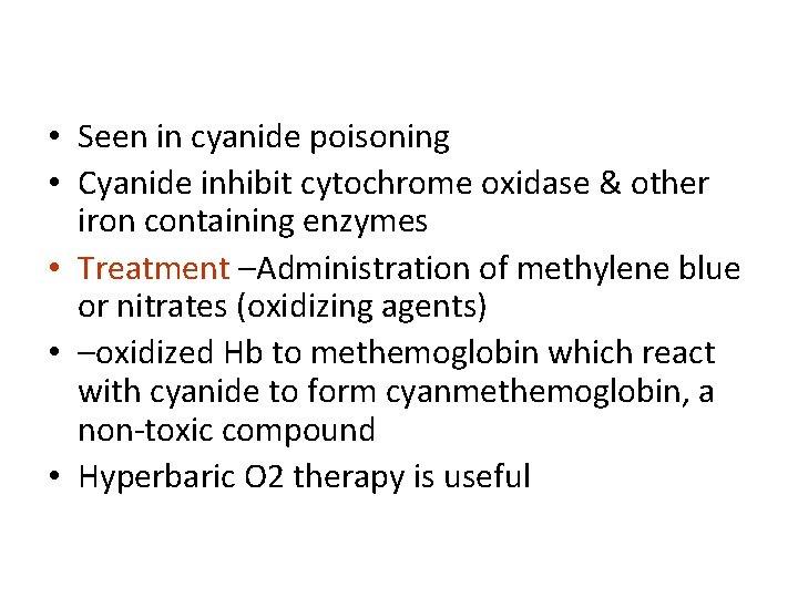  • Seen in cyanide poisoning • Cyanide inhibit cytochrome oxidase & other iron