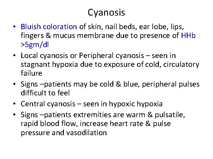 Cyanosis • Bluish coloration of skin, nail beds, ear lobe, lips, fingers & mucus