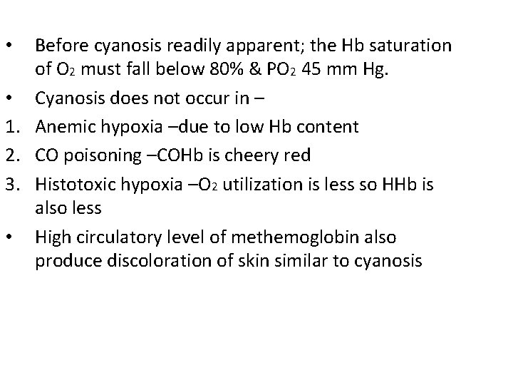 Before cyanosis readily apparent; the Hb saturation of O 2 must fall below 80%