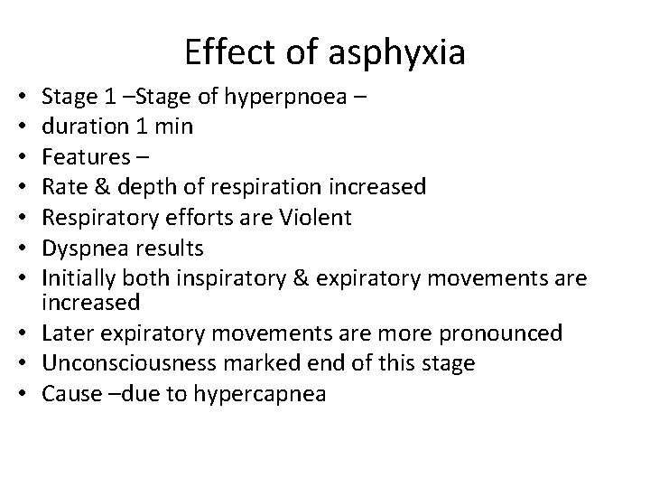Effect of asphyxia Stage 1 –Stage of hyperpnoea – duration 1 min Features –