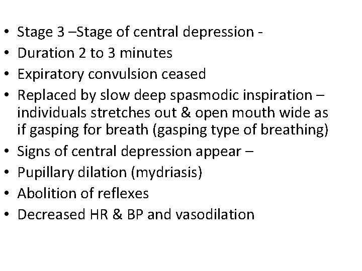  • • Stage 3 –Stage of central depression Duration 2 to 3 minutes